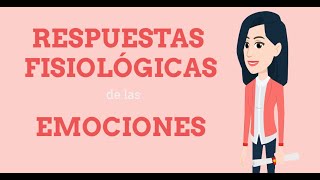 Como afectan las emociones a tu cuerpo  Respuestas fisiológicas de las emociones [upl. by Prent]