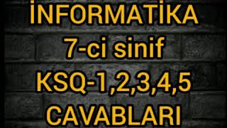 İnformatika 7ci sinif KSQ1KSQ2KSQ3KSQ4KSQ5 CAVABLARI [upl. by Chessa708]