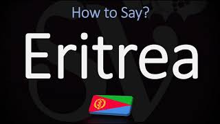 How to Pronounce Eritrea CORRECTLY [upl. by Daryle]