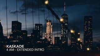 Kaskade  4AM Extended Intro [upl. by Arbas]