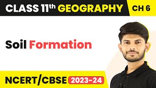 Soil Formation  Geomorphic Processes  Class 11 Geography [upl. by Acacia]