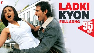 Ladki Kyon  Full Song  Hum Tum  Saif Ali Khan Rani Mukerji  Alka Yagnik Shaan  JatinLalit [upl. by Ytirehc168]