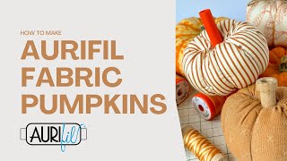 How to make Aurifil Fabric Pumpkins [upl. by Leahcym]