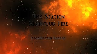 The Station Nightclub Fire  A Short Documentary  Fascinating Horror [upl. by Judenberg]