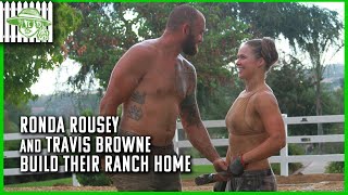 Ronda Rousey and Travis Browne Build Their Ranch Home  Browsey Acres [upl. by Lipps]