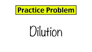 Practice Problem Dilution Calculations [upl. by Zink]