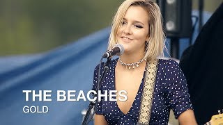 The Beaches  Gold  First Play Live [upl. by Lias]