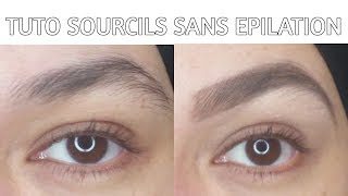 TUTO Sourcils Sans épilation ni décoloration [upl. by Hcirteid]