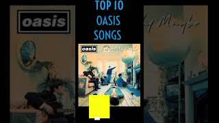 TOP 10 OASIS SONGS [upl. by Sulihpoeht]