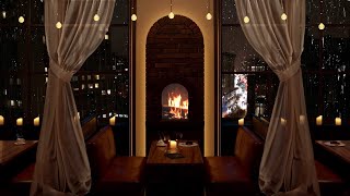 Romantic Manhattan restaurant ambience  Slow Jazz Rain amp crackling fire sounds 3 hours [upl. by Daniala292]