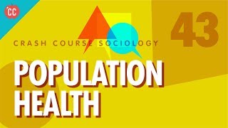 Population Health Crash Course Sociology 43 [upl. by Ettener597]