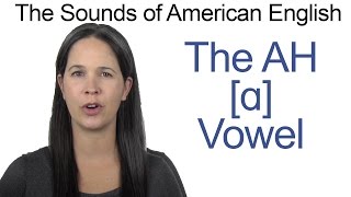 American English  AH ɑ Vowel  How to make the AH Vowel [upl. by Hniv]