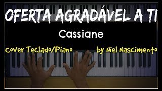 🎹 Oferta Agradável a Ti  Cassiane Niel Nascimento  Teclado Cover [upl. by Orth556]