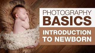 PHOTOGRAPHY BASICS  Introduction to Newborn [upl. by Acinhoj]