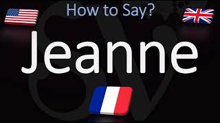 How to Pronounce Jeanne CORRECTLY French Name Meaning amp Pronunciation [upl. by Ewell208]