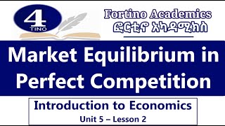 Introduction to Economics  Unit 5 Part 2  Market Equilibrium  Perfect competition  Economics 101 [upl. by Ennaear]