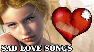 Broken Heart Collection Of Love Song  Sad Songs May Make You Cry  Greatest Beautiful Love Songs [upl. by Zoubek]