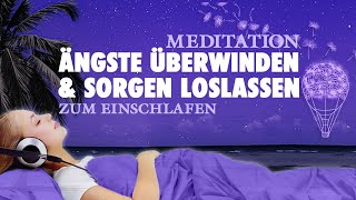 Sanft einschlafen Ängste überwinden und Sorgen loslassen – Geführte Meditation [upl. by Titus336]