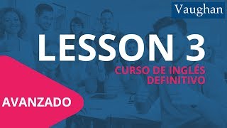 Lección 3  Nivel Avanzado  Curso Vaughan para Aprender Inglés Gratis [upl. by Ahsier]