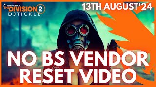 NO BS VENDOR RESET 13TH AUGUST 2024 THE DIVISION 2 [upl. by Lemire930]