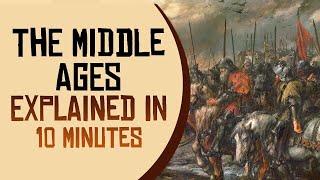 The Middle Ages Explained in 10 minutes [upl. by Jamesy]