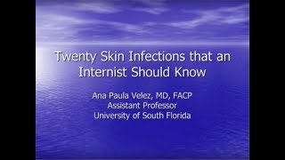 Twenty Skin Infections for the Internist  Ana Velez MD [upl. by Eleik]