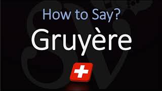 How to Pronounce Gruyère CORRECTLY Swiss French Pronunciation [upl. by Weixel670]