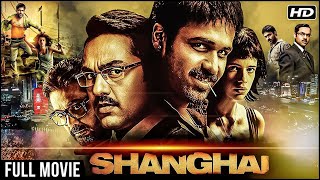 Shanghai Full Hindi Movie  Emraan Hashmi Abhay Deol Kalki Koechlin  Superhit Hindi Movies [upl. by Ayekal266]