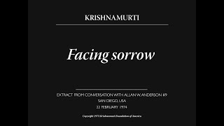 Facing sorrow  J Krishnamurti [upl. by Ricketts]