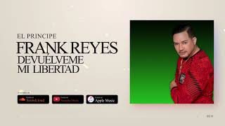 Frank Reyes  Devuélveme Mi Libertad Audio Oficial [upl. by Perrine]