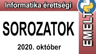 Informatika érettségi emelt szint  Sorozatok  Programozás  PYTHON  2020 október [upl. by Navonod]