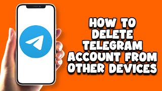 How To Delete Telegram Account From Other Devices [upl. by Moonier]