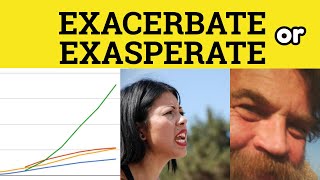 🔵 Exacerbate or Exasperate  Exacerbate Meaning  Exasperate Examples  The Difference Explained [upl. by Absa]