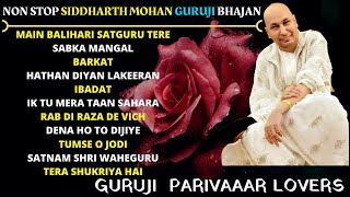 NON STOP SIDDHARTH MOHAN GURUJI BHAJAN  Guru Ji Bhajans  GURUJI PARIVAAR LOVERS [upl. by Schinica128]