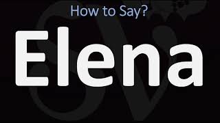 How to Pronounce Elena CORRECTLY [upl. by Nosnorb]