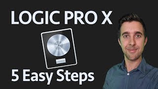 Logic Pro X in 5 Easy Steps  Beginners Starter Guide [upl. by Kire884]