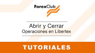 Abrir y Cerrar Operaciones en Libertex  Tutoriales Forex Club [upl. by Annairoc]