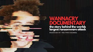 WANNACRY The Worlds Largest Ransomware Attack Documentary [upl. by Nauqahs722]