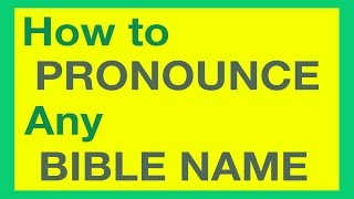 How To Pronounce Bible Names With Ease [upl. by Cullie]