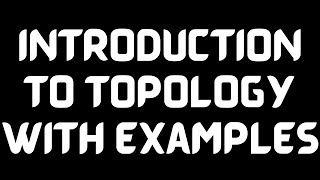 Introduction to Topology with Examples [upl. by Vaughn]