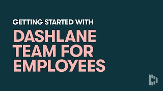 Get Started with Dashlane Team for Employees [upl. by Nahbois]