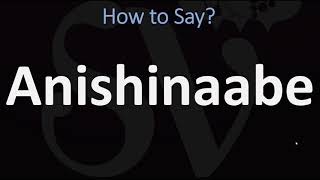 How to Pronounce Anishinaabe CORRECTLY [upl. by Torr673]