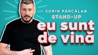 EU SUNT DE VINĂ  Sorin Pârcălab  Standup Comedy [upl. by Irrep]