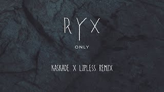 RY X quotOnlyquot Kaskade x Lipless Remix [upl. by Eustache313]