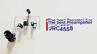 The Best Preamplifier JRC4558 [upl. by Hcirdeirf]