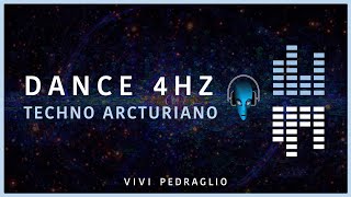 👽 ESTRELLA ARCTURUS 🎵 Dance 4HZ  Techno ARCTURIANO  ViviPedraglio [upl. by Bautram618]