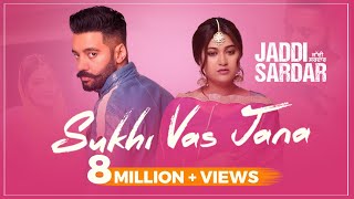 Sukhi Vas Jana  New Punjabi Song  Sippy Gill  Sawan Rupowali  Jaddi Sardar  Yellow Music [upl. by Kcirreg]