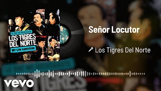 Los Tigres Del Norte  Señor Locutor Live  Audio [upl. by Lytle]