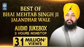 Best Of Bhai Mehtab Singh Jalandhar Wale  Kirtan Jukebox  Amritt Saagar  Non Stop Kirtan [upl. by Mooney]