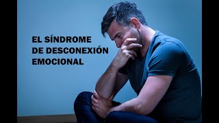 El Síndrome De Desconexión Emocional ¿Has Dejado De Sentir Emociones [upl. by Jacobah903]